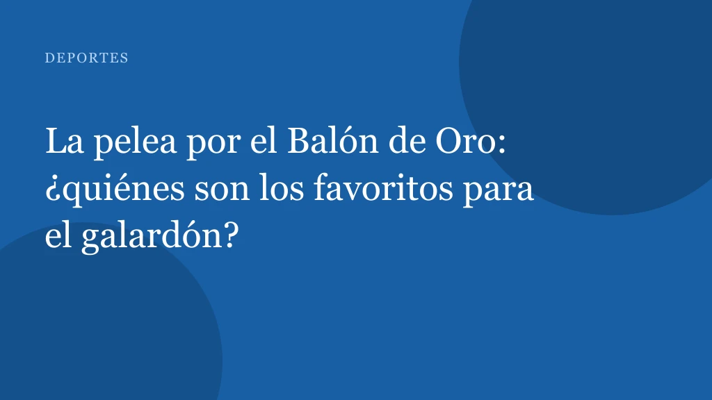 Balón de Oro 2026: España y Francia compiten por la gloria