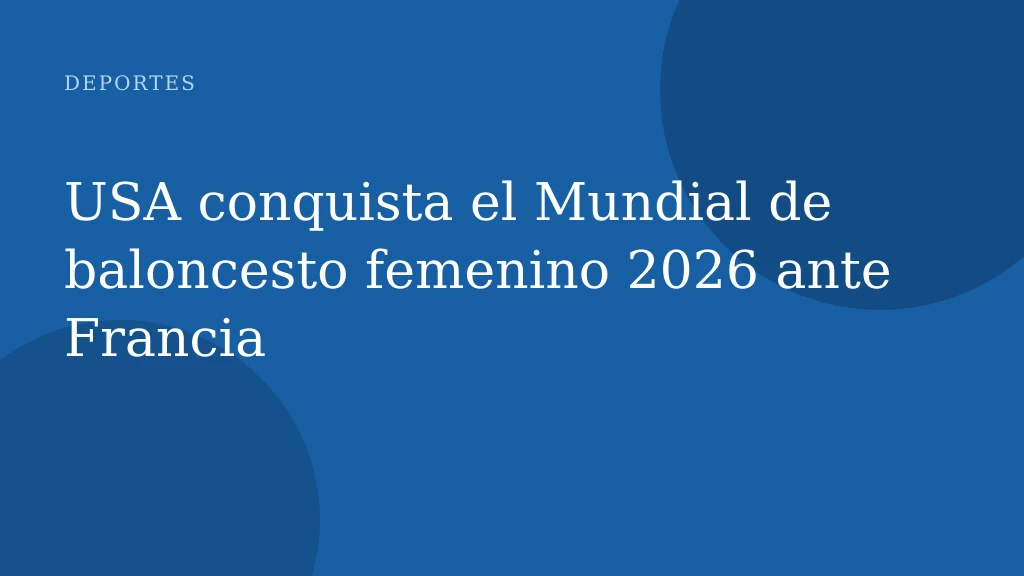 USA conquista el Mundial de baloncesto femenino 2026 ante Francia