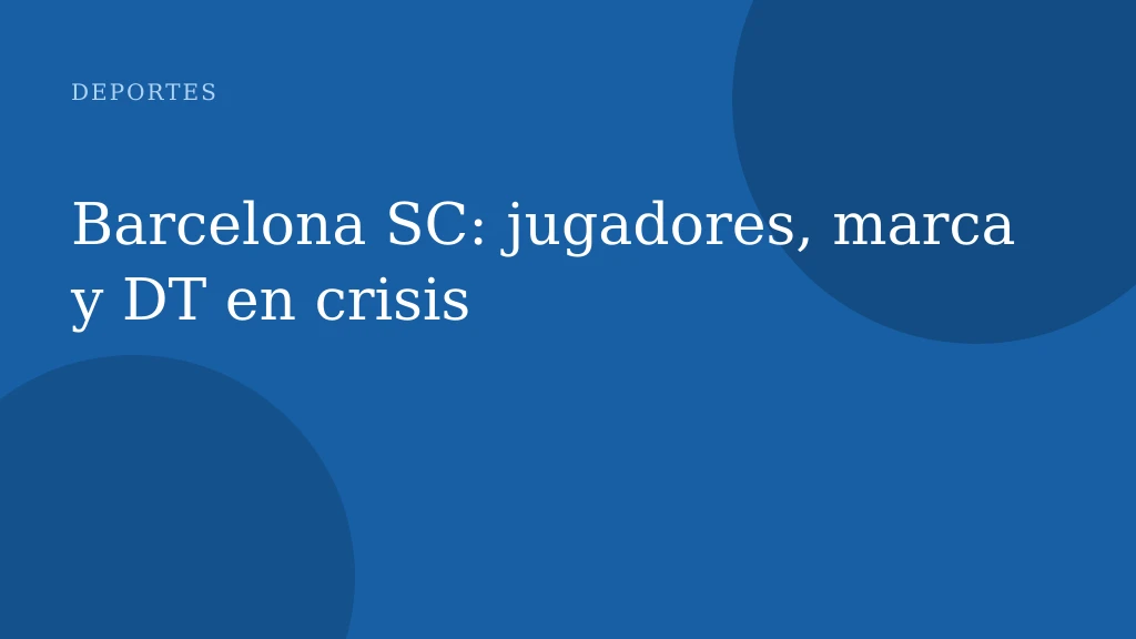 Barcelona SC: jugadores, marca y DT en crisis