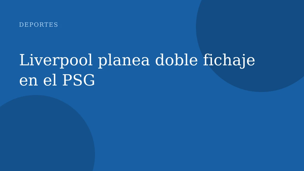 Liverpool planea doble fichaje en el PSG