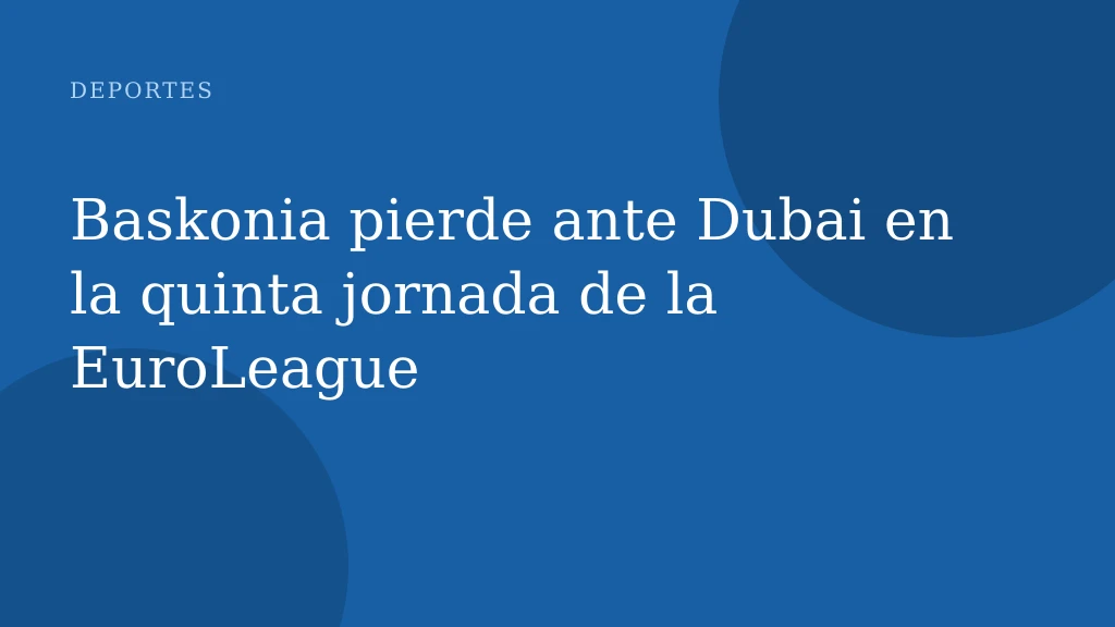 Baskonia pierde ante Dubai en la quinta jornada de la EuroLeague