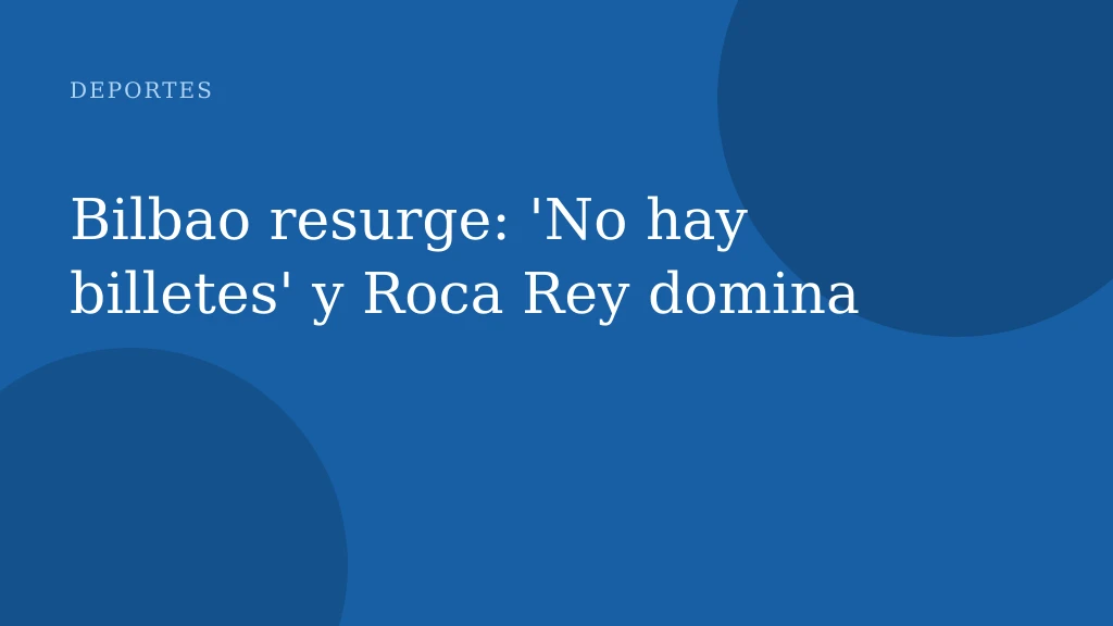 Bilbao resurge: 'No hay billetes' y Roca Rey domina