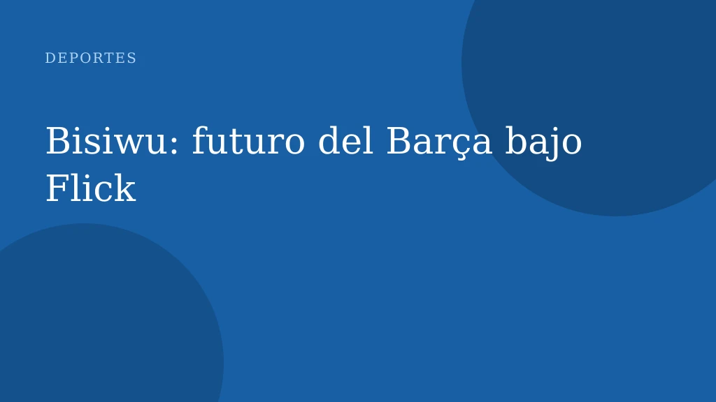 Bisiwu: futuro del Barça bajo Flick