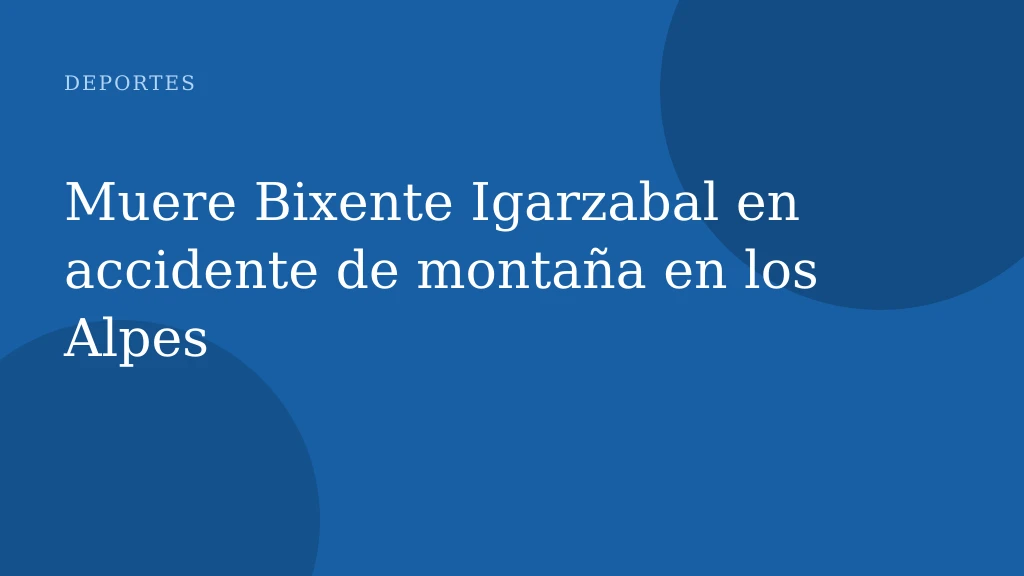 Muere Bixente Igarzabal en accidente de montaña en los Alpes