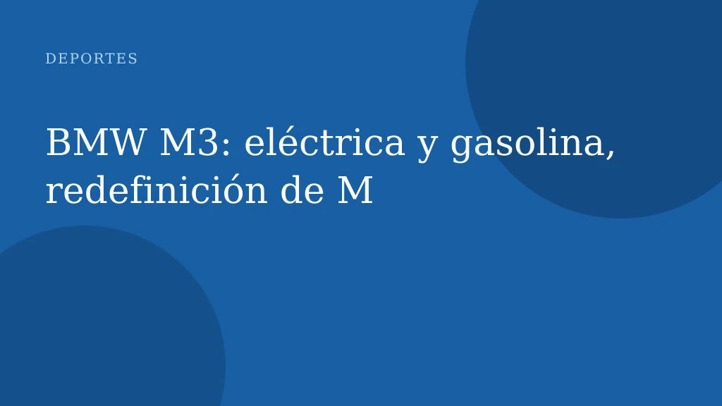 BMW M3: eléctrica y gasolina, redefinición de M