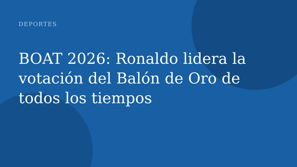 BOAT 2026: Ronaldo lidera la votación del Balón de Oro de todos los tiempos