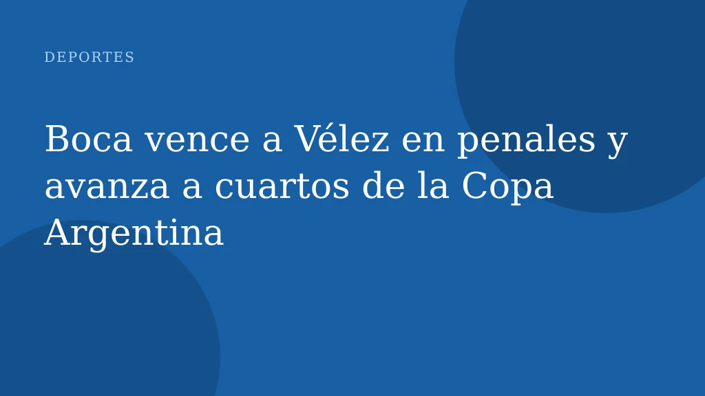 Boca vence a Vélez en penales y avanza a cuartos de la Copa Argentina