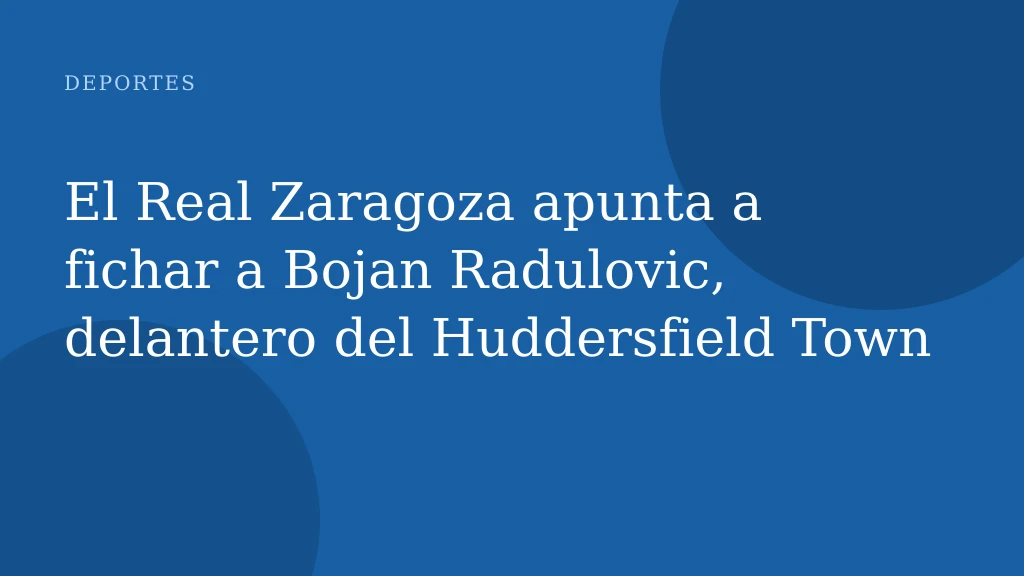 El Real Zaragoza apunta a fichar a Bojan Radulovic, delantero del Huddersfield Town