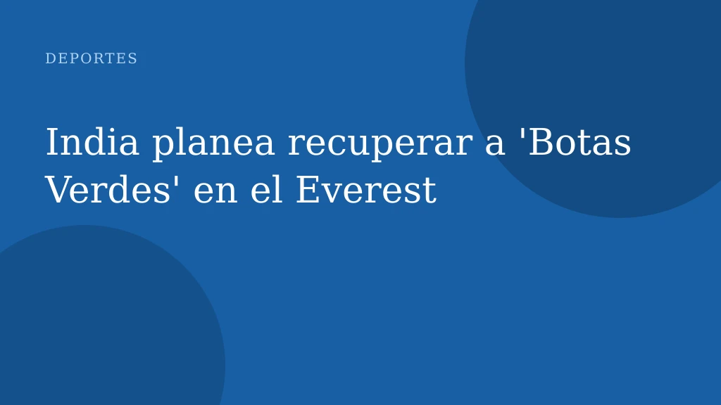 India planea recuperar a 'Botas Verdes' en el Everest