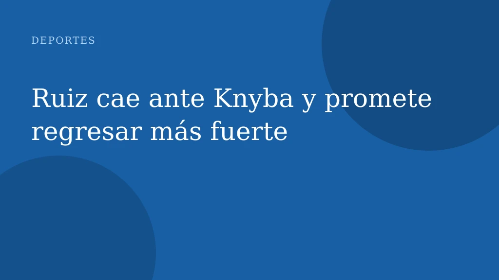 Ruiz cae ante Knyba y promete regresar más fuerte