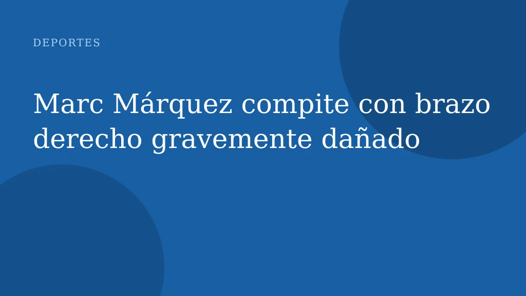 Marc Márquez compite con brazo derecho gravemente dañado