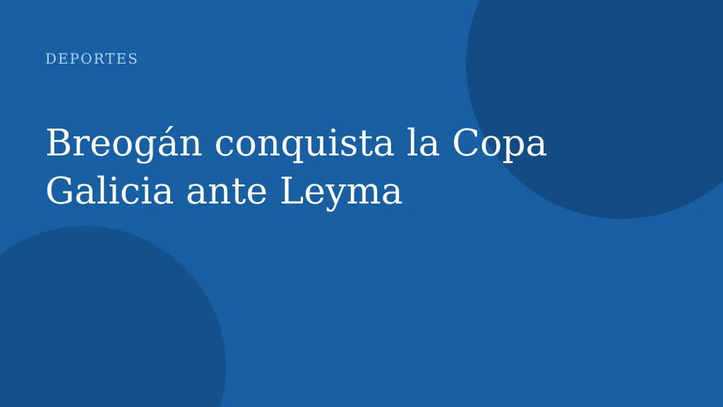 Breogán conquista la Copa Galicia ante Leyma