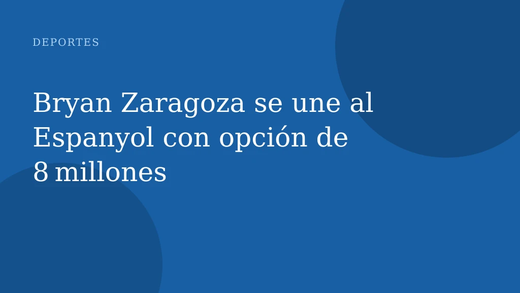 Bryan Zaragoza se une al Espanyol con opción de 8 millones