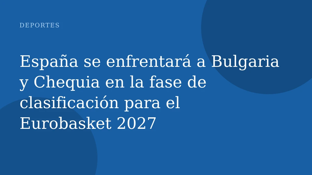 España se enfrentará a Bulgaria y Chequia en la fase de clasificación para el Eurobasket 2027