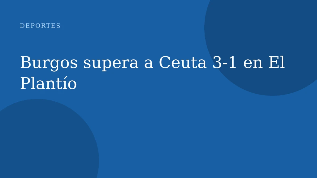 Burgos supera a Ceuta 3‑1 en El Plantío