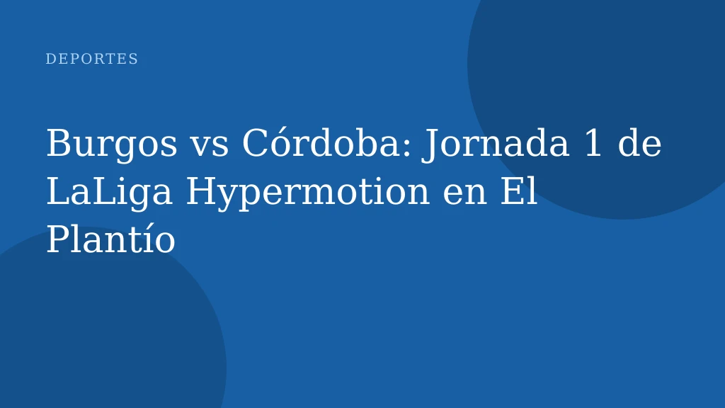 Burgos vs Córdoba: Jornada 1 de LaLiga Hypermotion en El Plantío