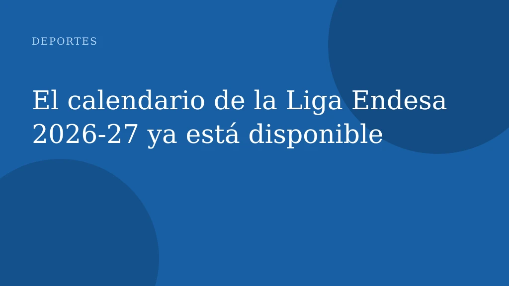 El calendario de la Liga Endesa 2026-27 ya está disponible