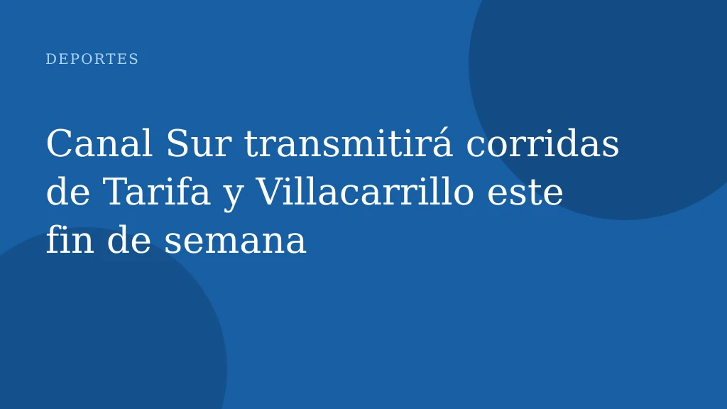 Canal Sur transmitirá corridas de Tarifa y Villacarrillo este fin de semana