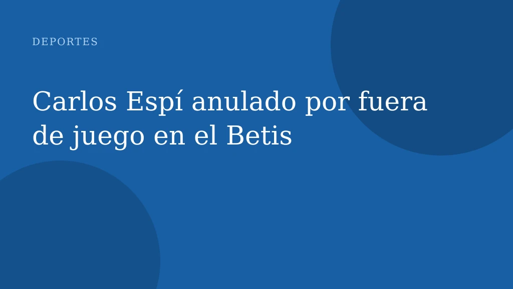 Carlos Espí anulado por fuera de juego en el Betis