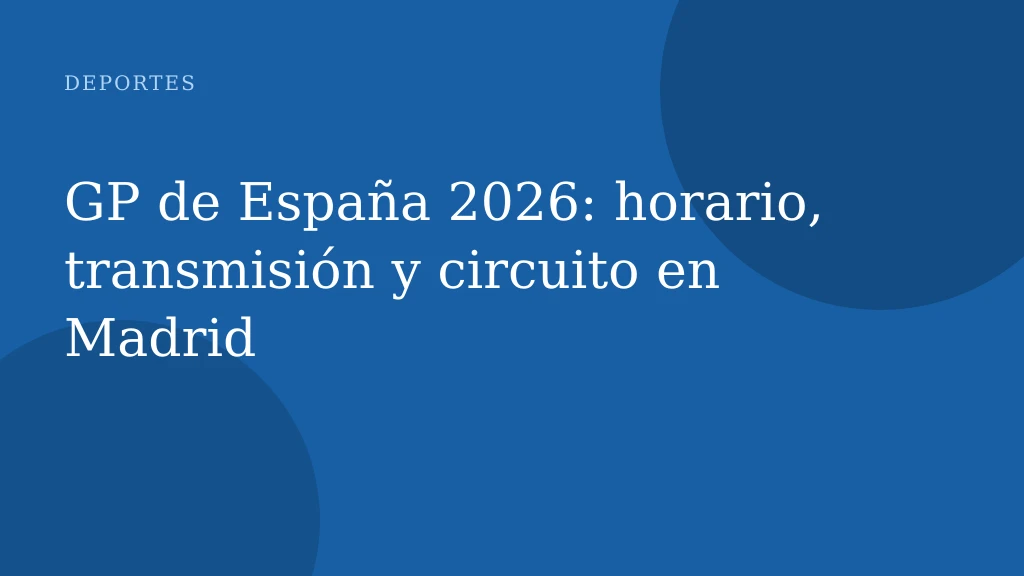 GP de España 2026: horario, transmisión y circuito en Madrid