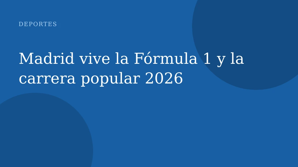 Madrid vive la Fórmula 1 y la carrera popular 2026