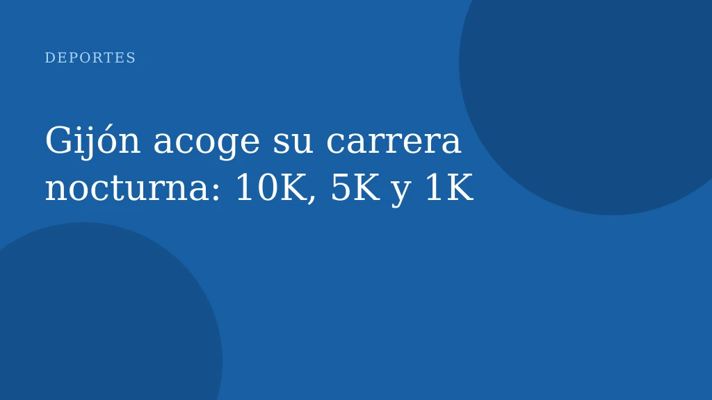 Gijón acoge su carrera nocturna: 10K, 5K y 1K