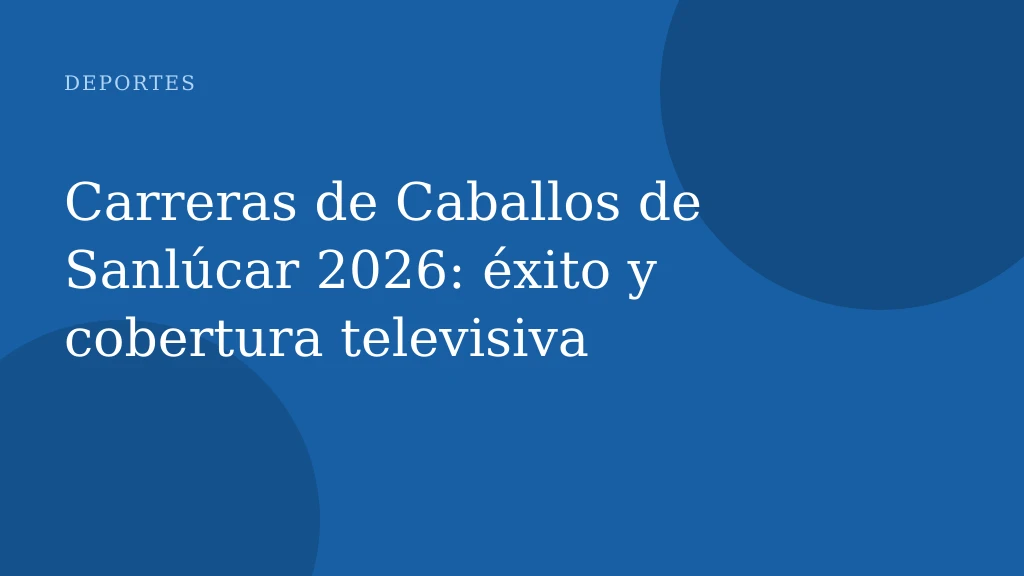 Carreras de Caballos de Sanlúcar 2026: éxito y cobertura televisiva
