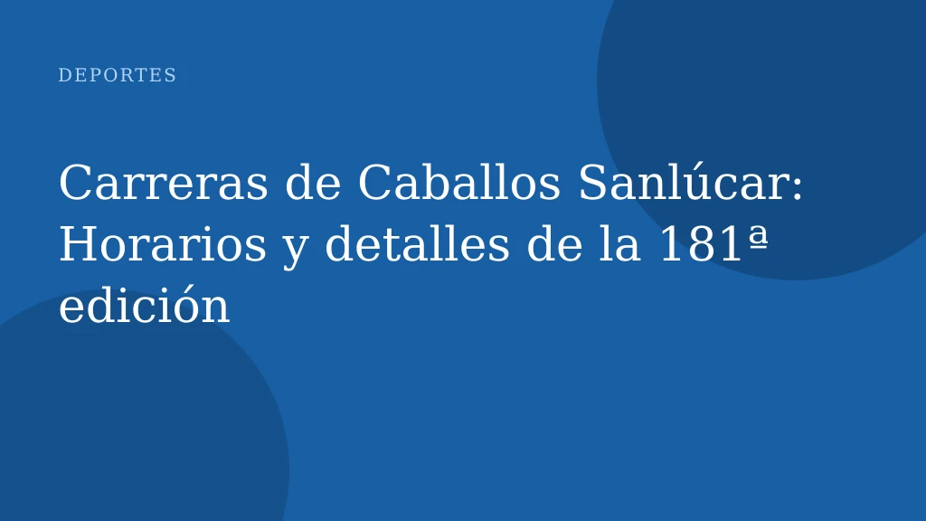 Carreras de Caballos Sanlúcar: Horarios y detalles de la 181ª edición