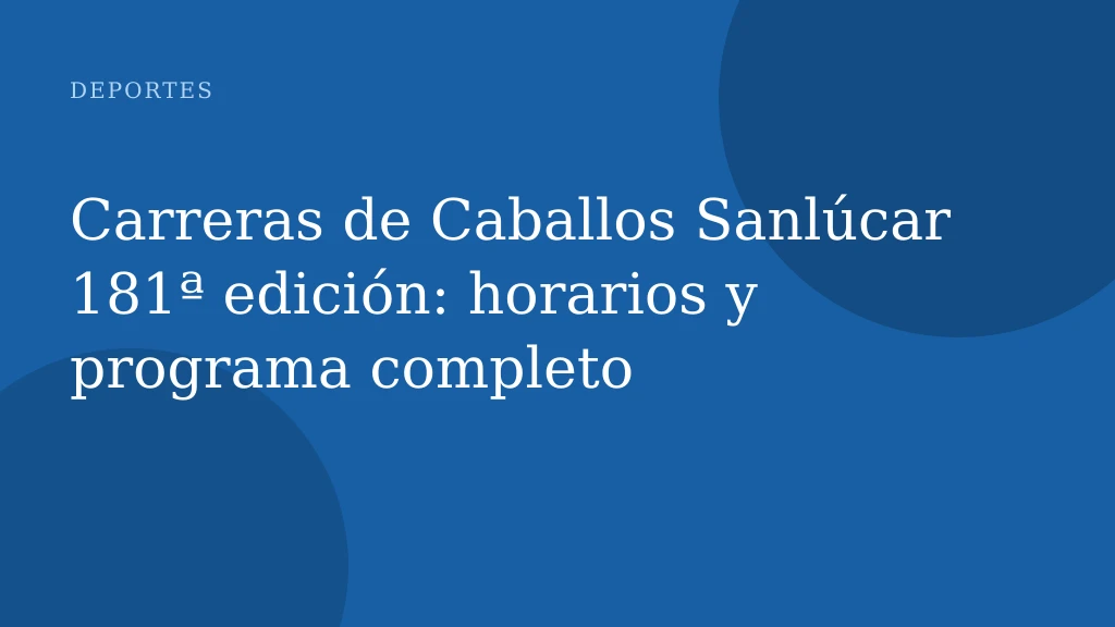 Carreras de Caballos Sanlúcar 181ª edición: horarios y programa completo