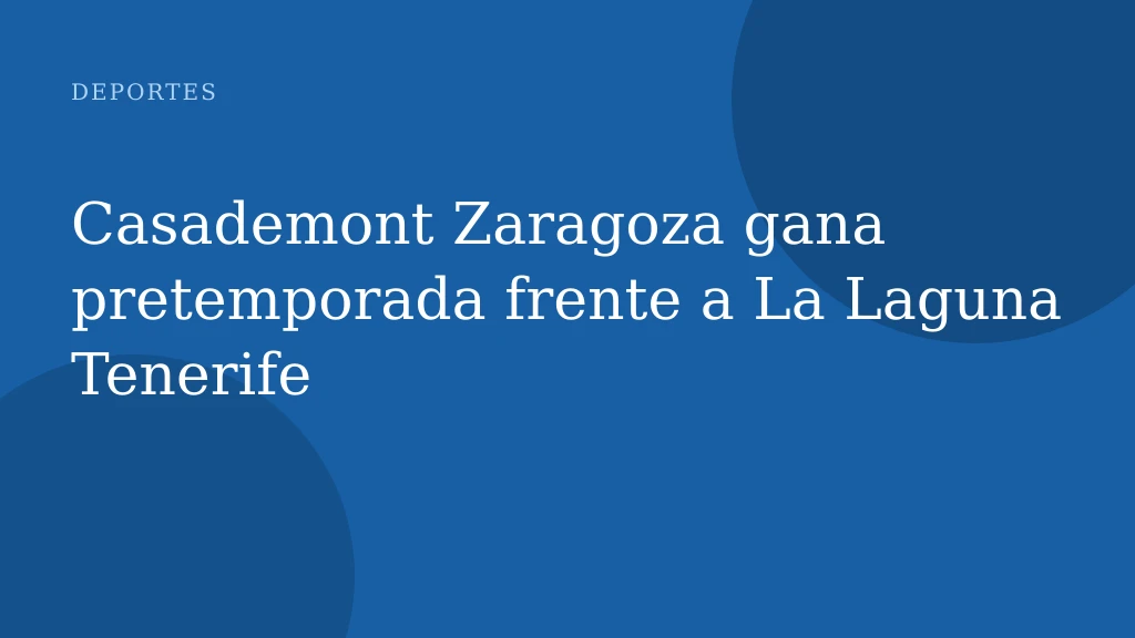 Casademont Zaragoza gana pretemporada frente a La Laguna Tenerife