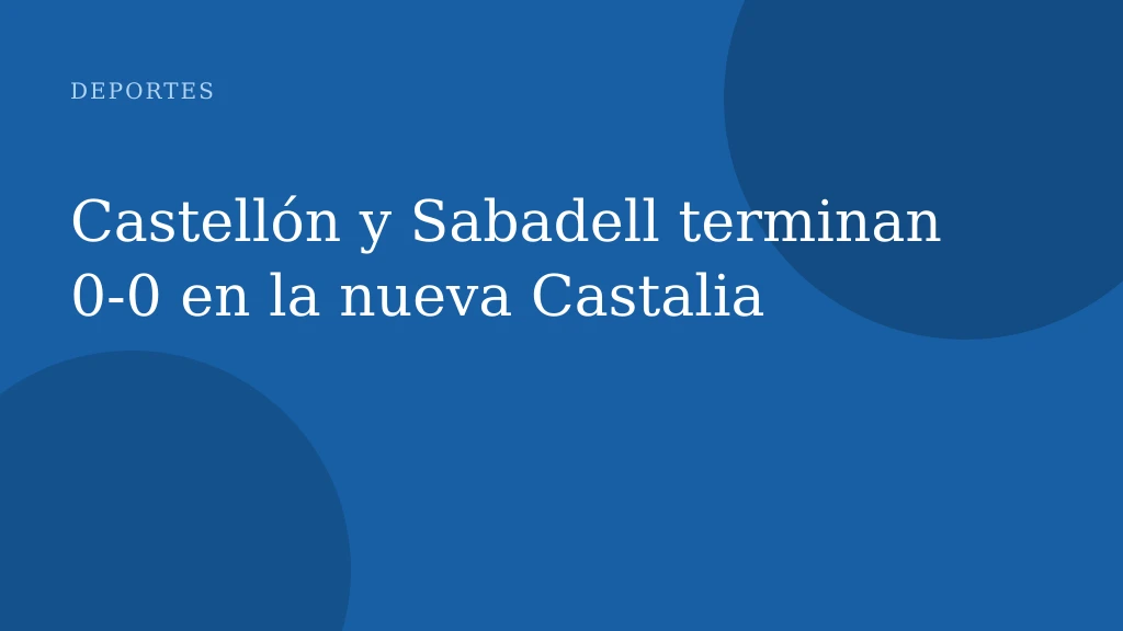 Castellón y Sabadell terminan 0-0 en la nueva Castalia