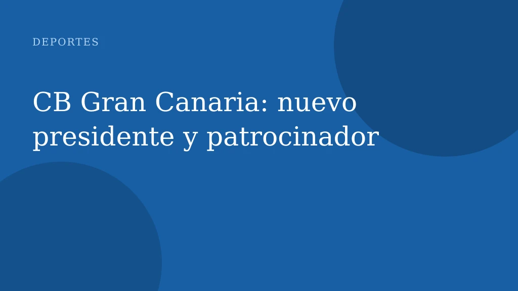 CB Gran Canaria: nuevo presidente y patrocinador
