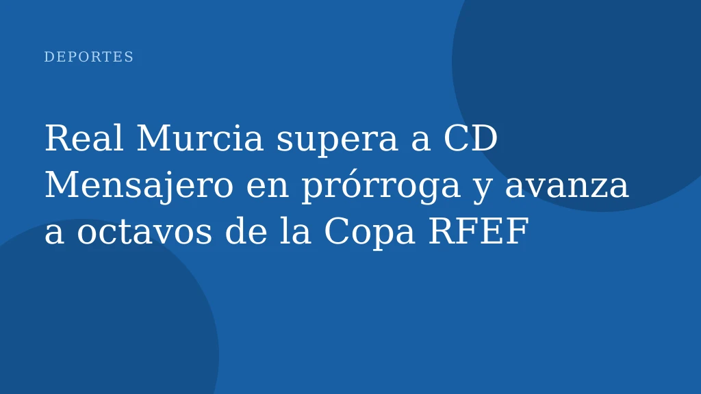 Real Murcia supera a CD Mensajero en prórroga y avanza a octavos de la Copa RFEF