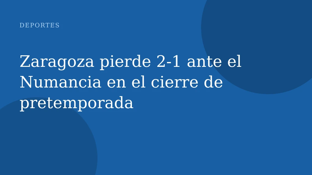 Zaragoza pierde 2-1 ante el Numancia en el cierre de pretemporada