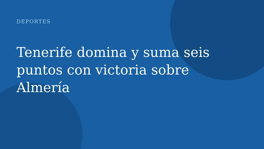 Tenerife domina y suma seis puntos con victoria sobre Almería