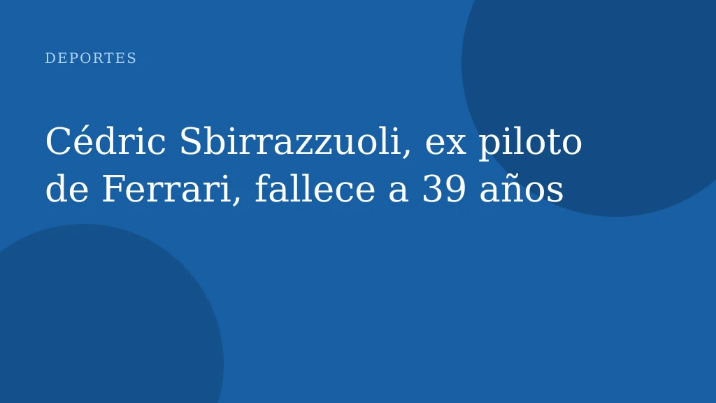 Cédric Sbirrazzuoli, ex piloto de Ferrari, fallece a 39 años