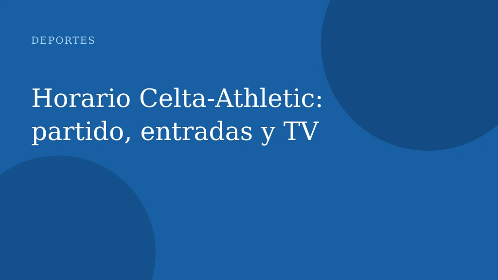 Horario Celta‑Athletic: partido, entradas y TV