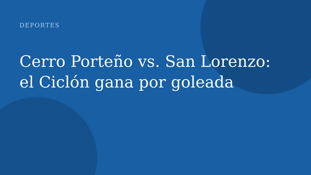 Cerro Porteño vs. San Lorenzo: el Ciclón gana por goleada