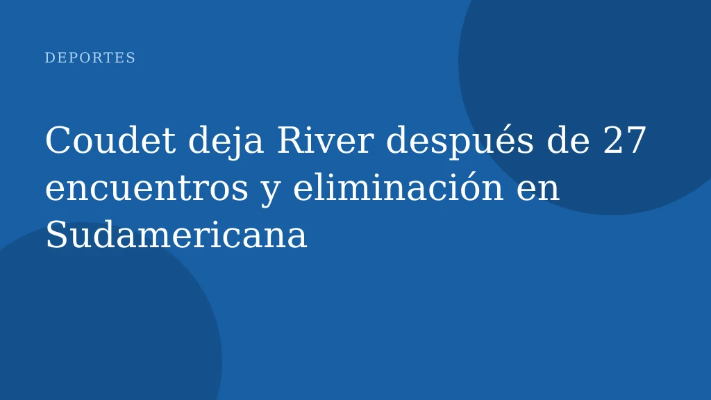 Coudet deja River después de 27 encuentros y eliminación en Sudamericana