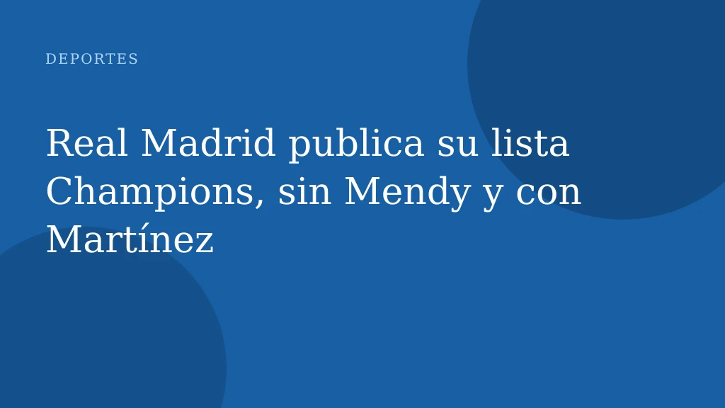 Real Madrid publica su lista Champions, sin Mendy y con Martínez