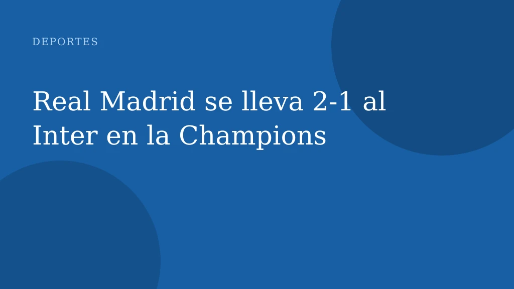 Real Madrid se lleva 2-1 al Inter en la Champions