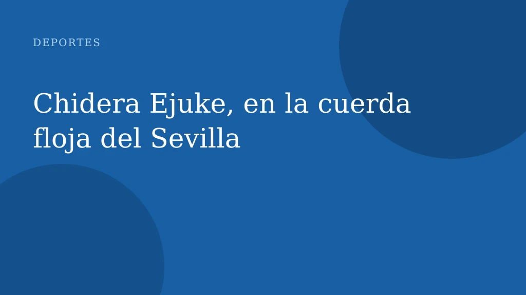 Chidera Ejuke, en la cuerda floja del Sevilla