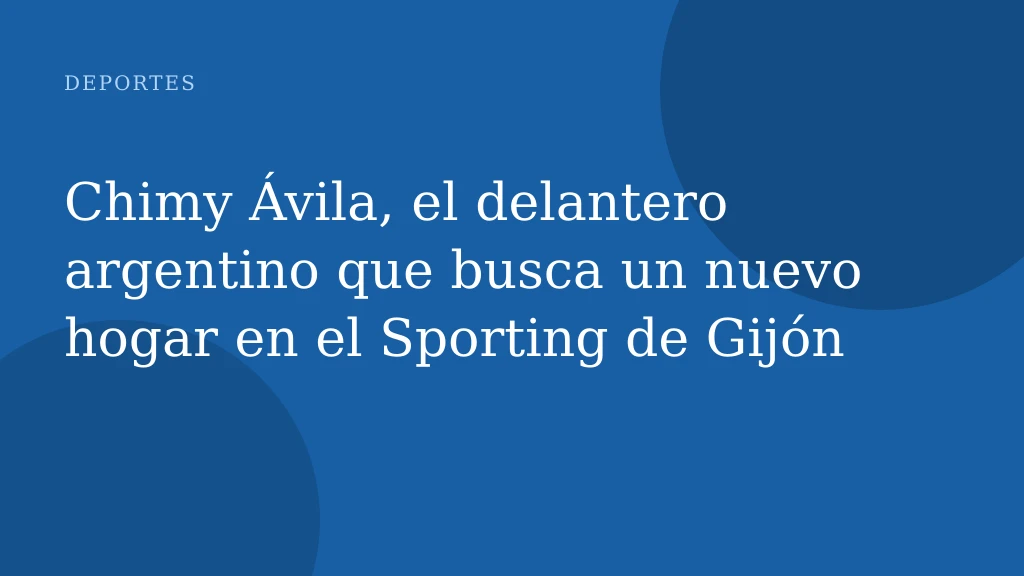 Chimy Ávila, el delantero argentino que busca un nuevo hogar en el Sporting de Gijón