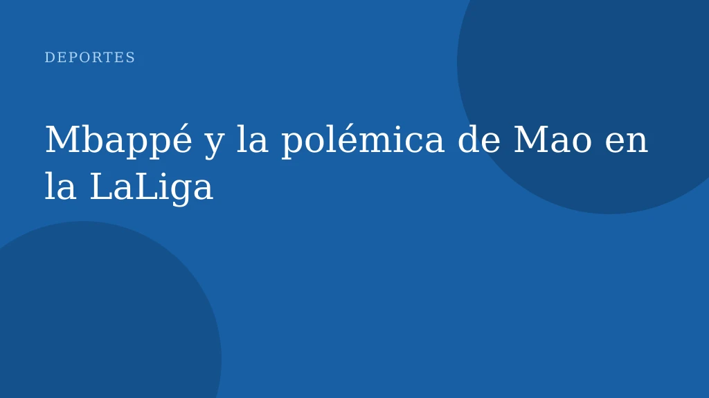Mbappé y la polémica de Mao en la LaLiga
