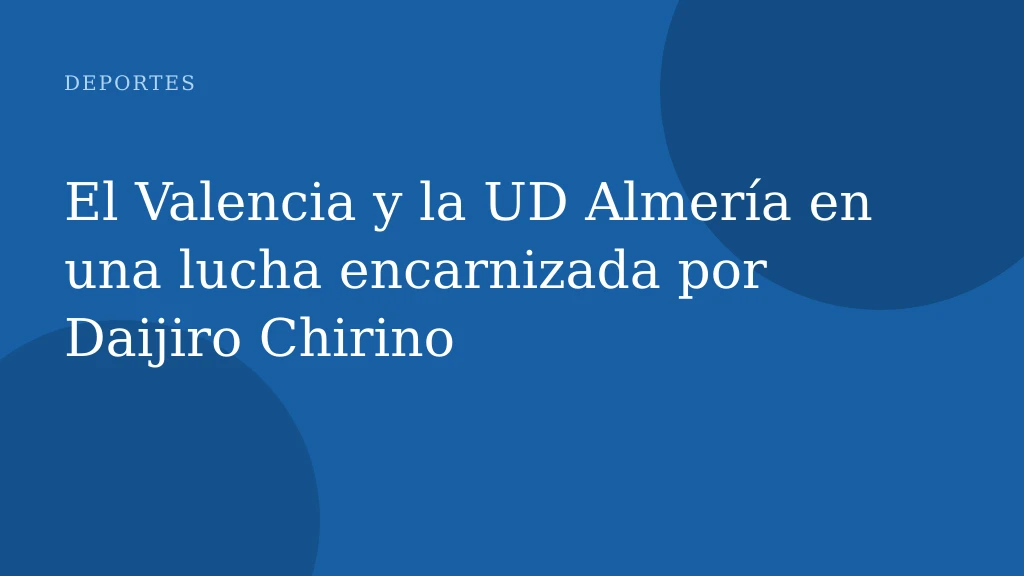 El Valencia y la UD Almería en una lucha encarnizada por Daijiro Chirino