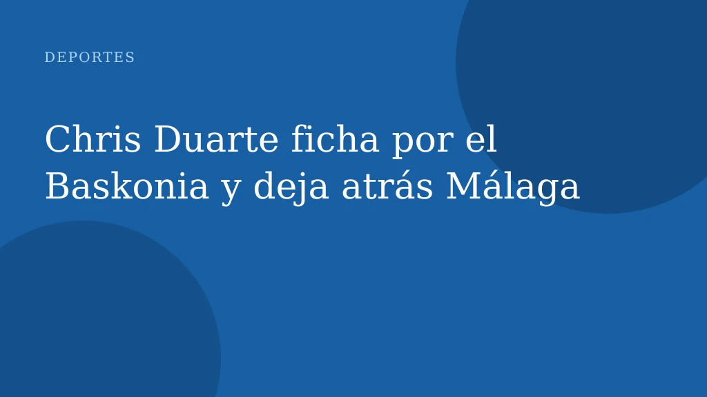 Chris Duarte ficha por el Baskonia y deja atrás Málaga