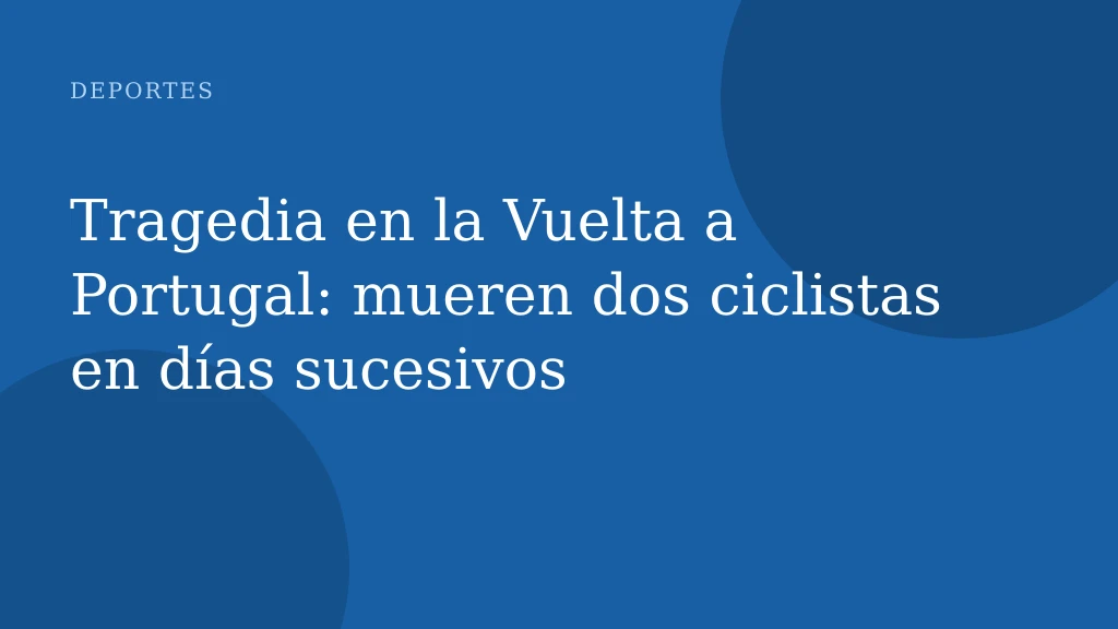 Tragedia en la Vuelta a Portugal: mueren dos ciclistas en días sucesivos