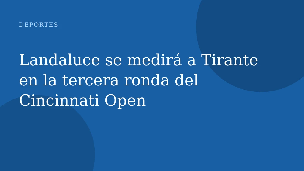 Landaluce se medirá a Tirante en la tercera ronda del Cincinnati Open