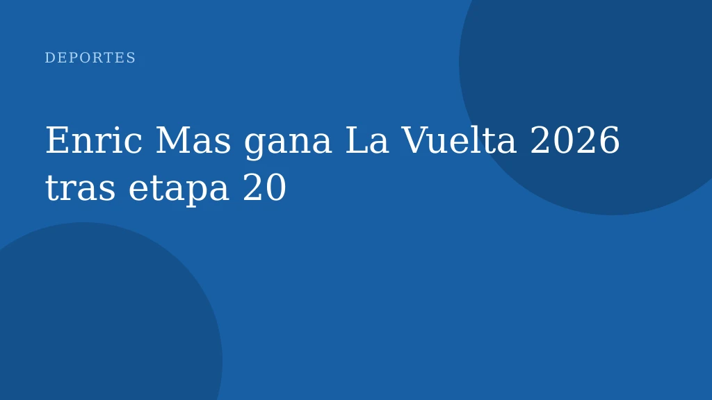 Enric Mas gana La Vuelta 2026 tras etapa 20
