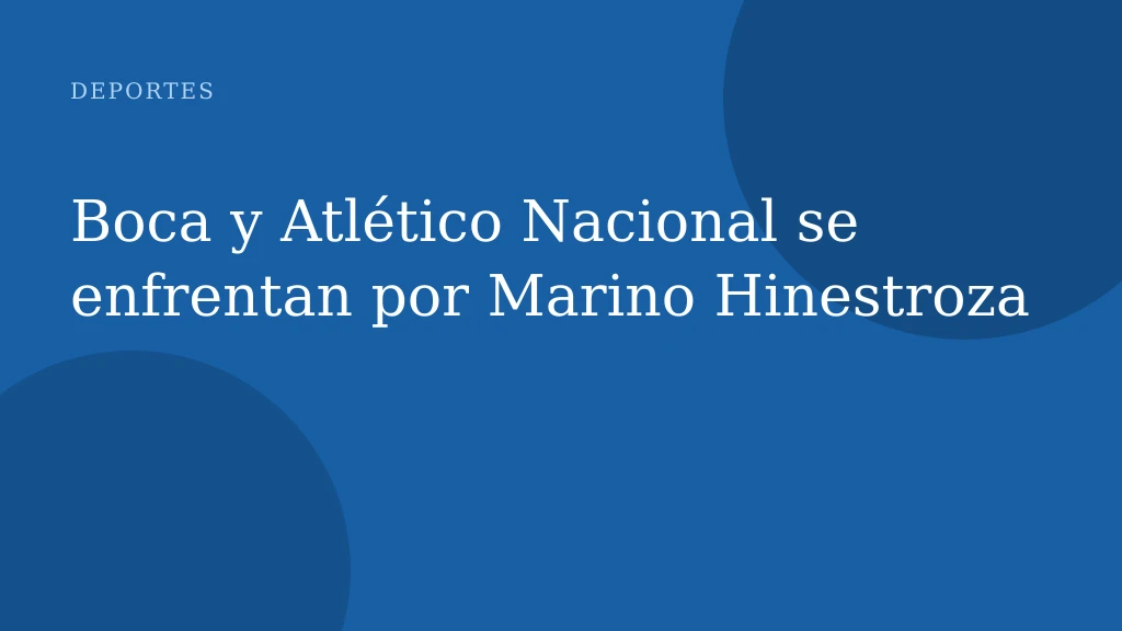 Boca y Atlético Nacional se enfrentan por Marino Hinestroza